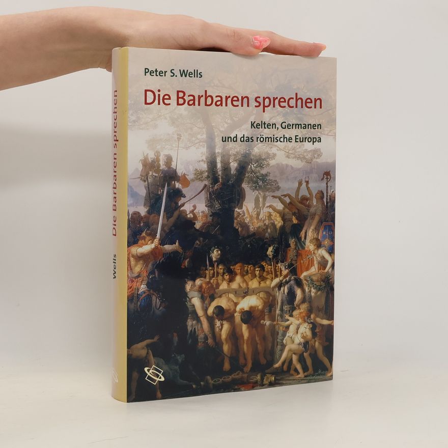 Peter S. Wells Die Barbaren sprechen