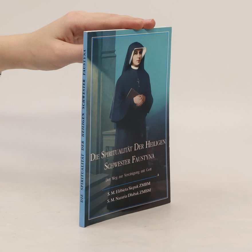 Nazaria Dłubak Die Spiritualität der heiligen Schwester Faustyna