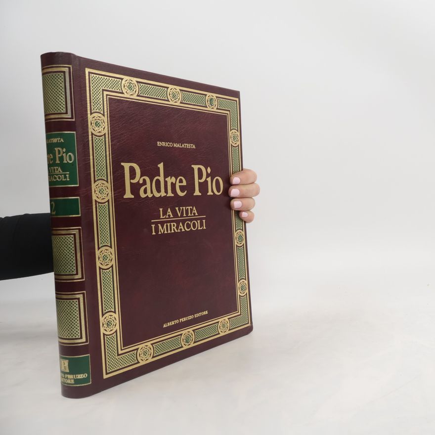 Enrico Malatesta Padre Pio. la vita i miracoli. Volume 2