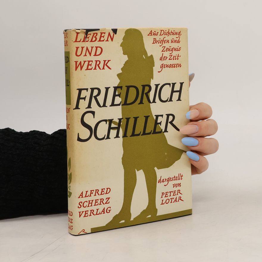 Peter Lotar Friedrich Schiller. Leben und Werke