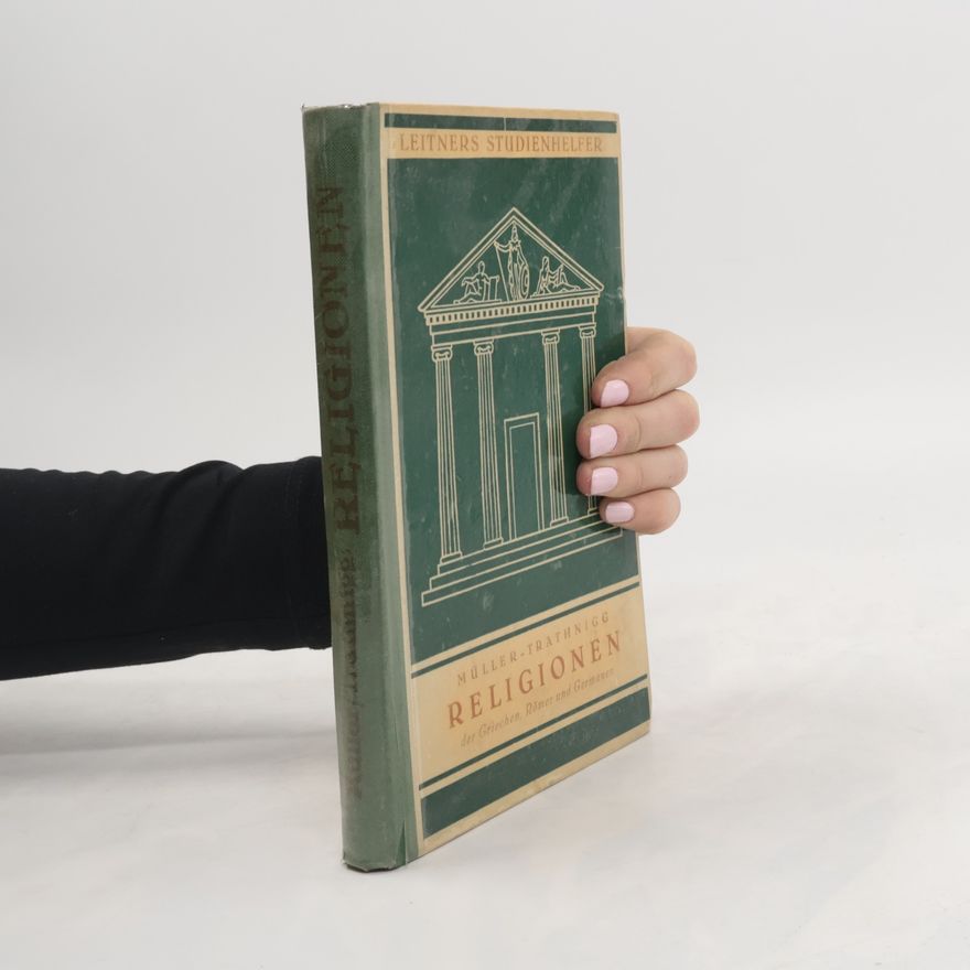 Gilbert Trathnigg Religionen der Griechen, Römer und Germanen