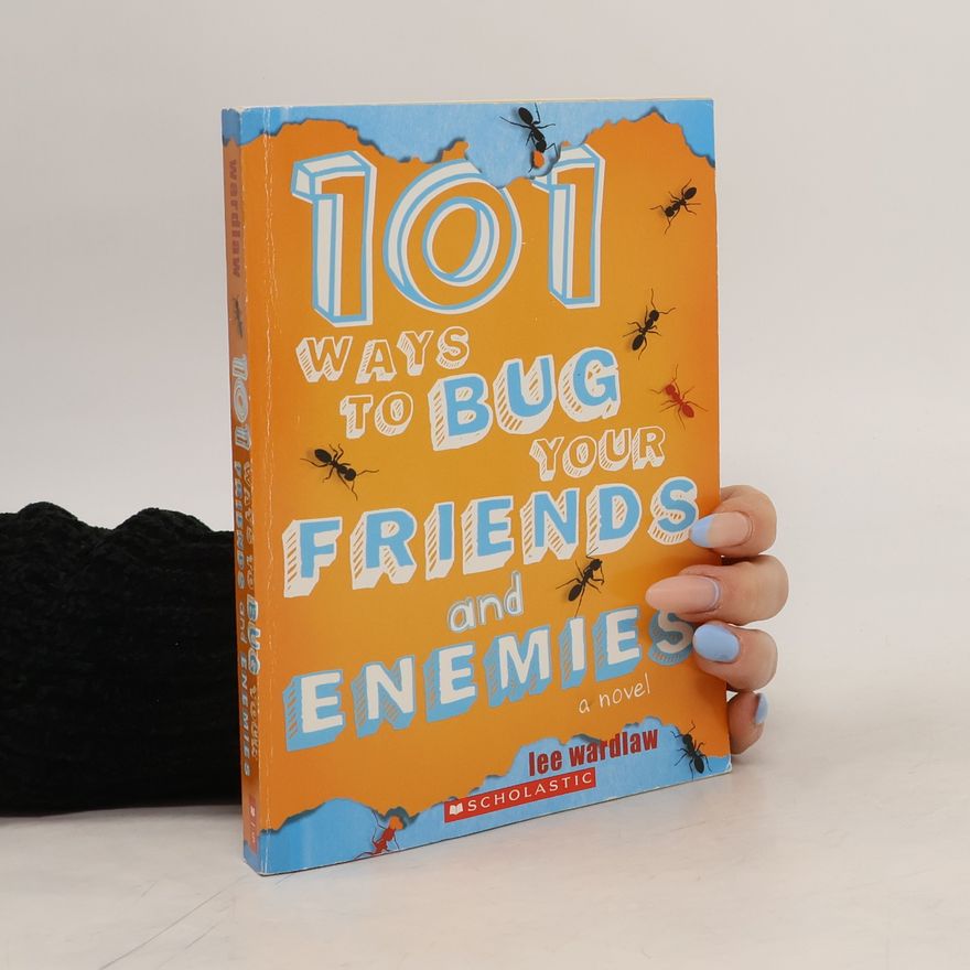 Lee Wardlaw 101 Ways to Bug Your Friends and Enemies