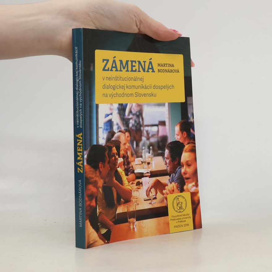 Martina Bodnárová Zámená v neinštitucionálnej dialogickej komunikácii dospelých na východnom Slovensku