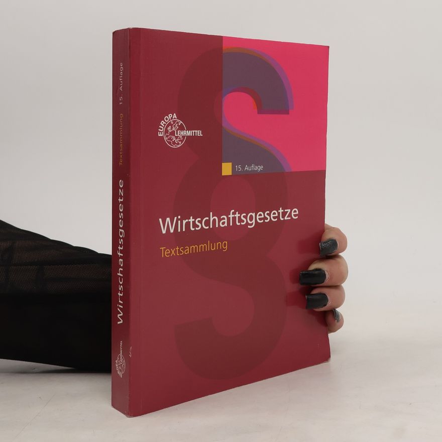 Kolektiv autorů Wirtschaftsgesetze : Textsammlung