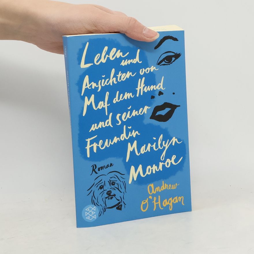 Andrew O'Hagan Leben und Ansichten von Maf dem Hund und seiner Freundin Marilyn Monroe