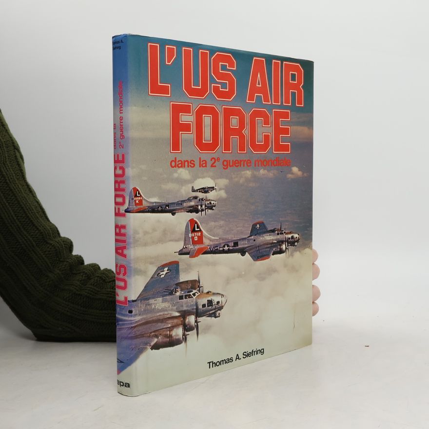Thomas A. Siefring U.S. air force dans la seconde guerre mondiale