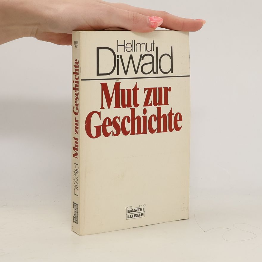 Hellmut Diwald Mut zur Geschichte