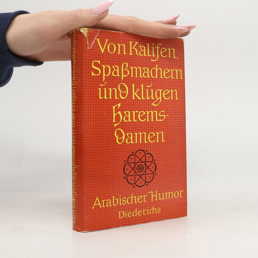 Max Weisweiler Von Kalifen, Spassmachern und klugen Haremsdamen