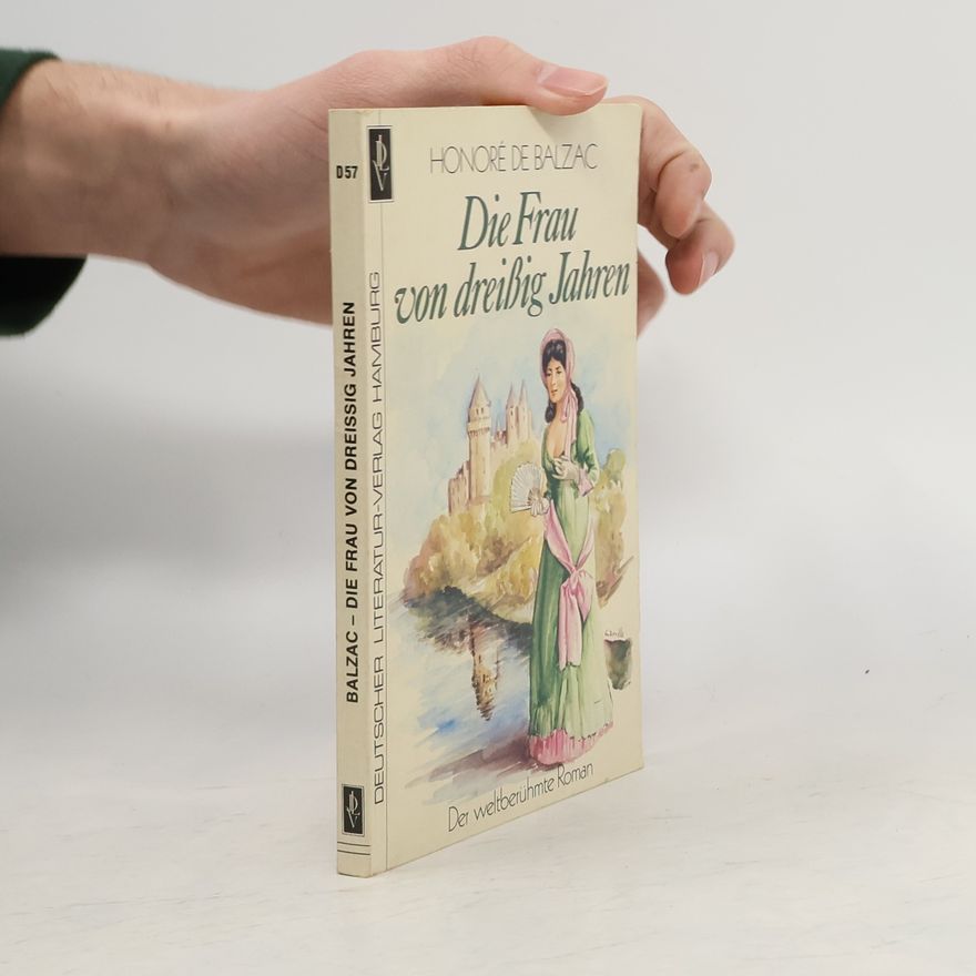 Honoré de Balzac Die Frau von dreissig Jahren