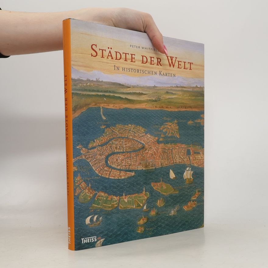 Peter Whitfield Städte der Welt in historischen Karten