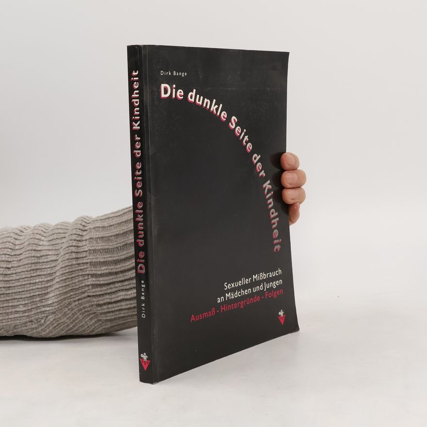 Dirk Bange Die dunkle Seite der Kindheit