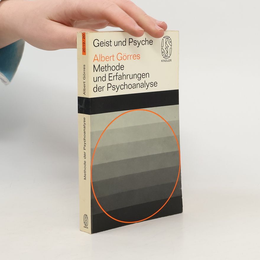 Albert Görres Methode und Erfahrungen der Psychoanalyse