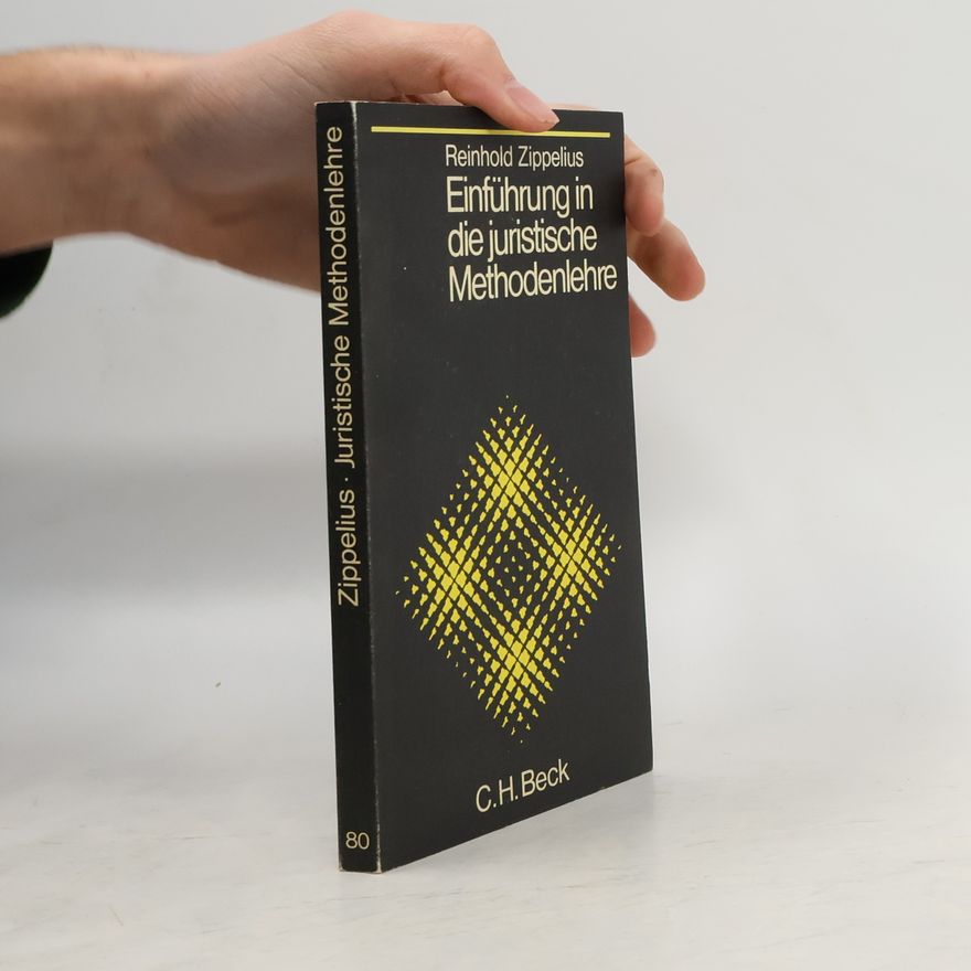 Reinhold Zippelius Einführung in die juristische Methodenlehre