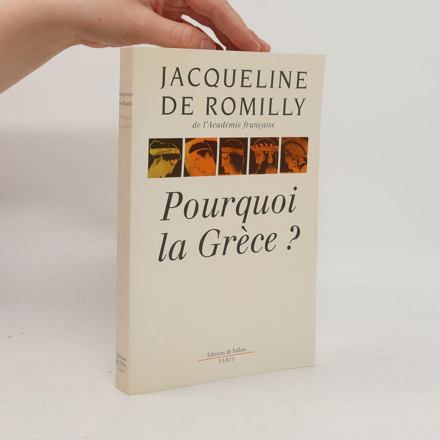 Jacqueline de Romilly Pourquoi la Grèce?