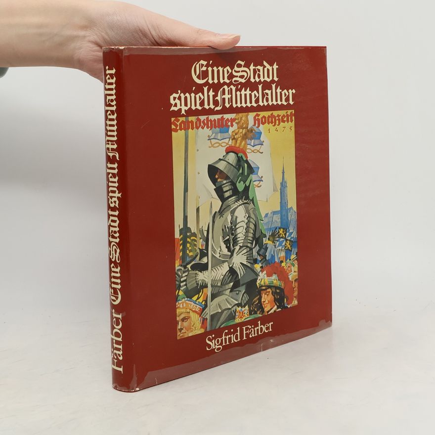 Sigfrid Färber Eine Stadt spielt Mittelalter