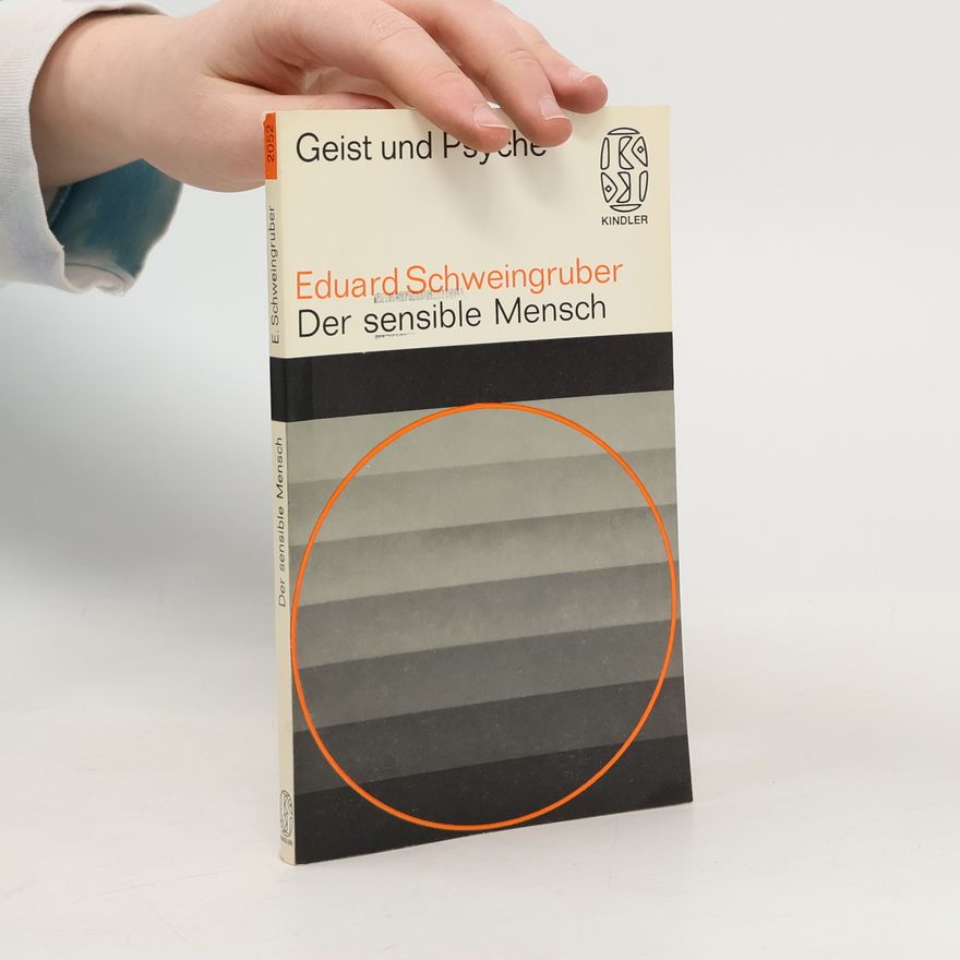 Eduard Schweingruber  Der sensible Mensch