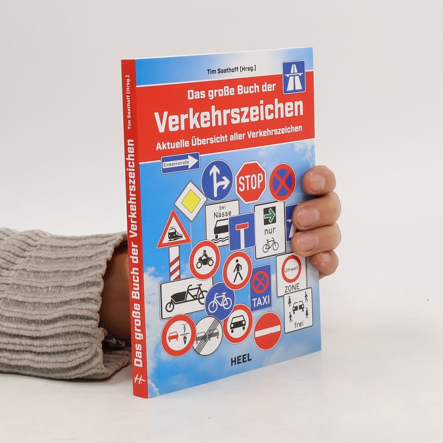 Tim Saathoff Das große Buch der Verkehrszeichen. Aktuelle Übersicht aller Verkehrszeichen Straßenschilder Straßenverkehr