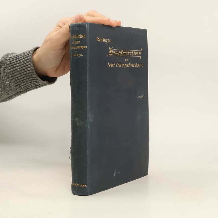 Johann Friedrich Radinger Ueber Dampfmaschinen mit hoher Kolbengeschwindigkeit.