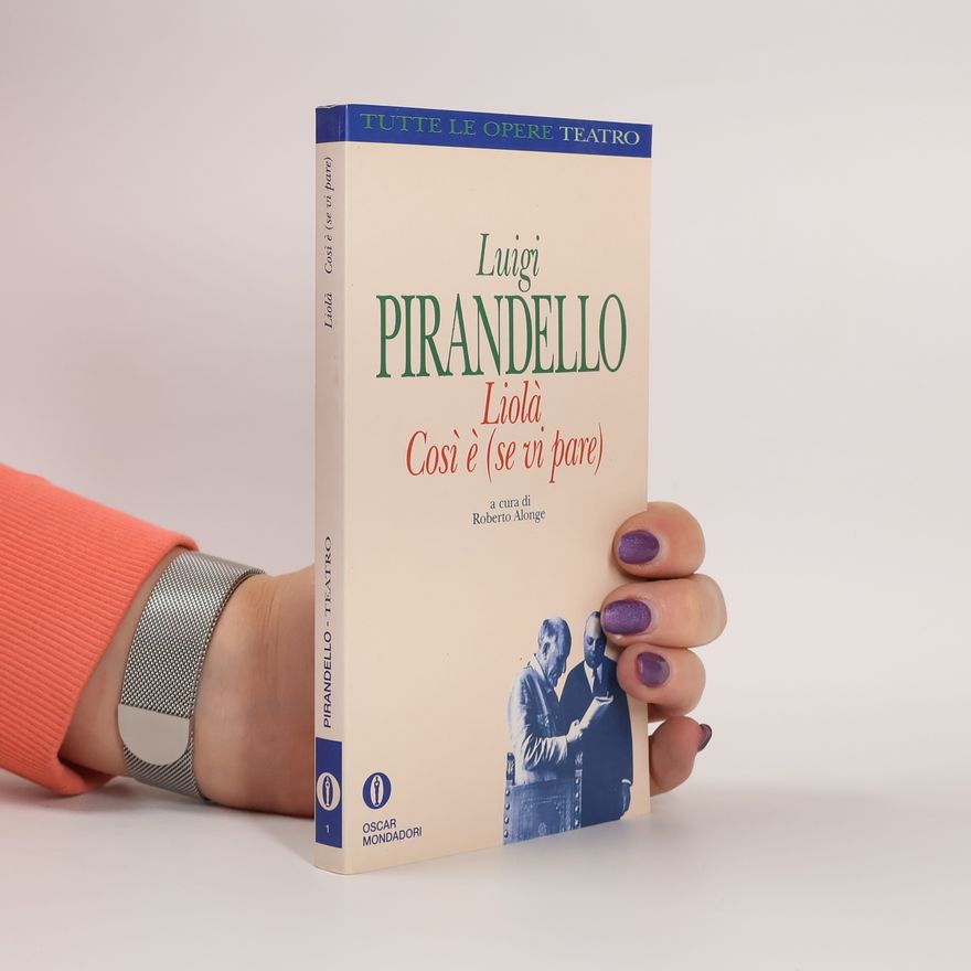 Luigi Pirandello Liolà. Così è (se vi pare)