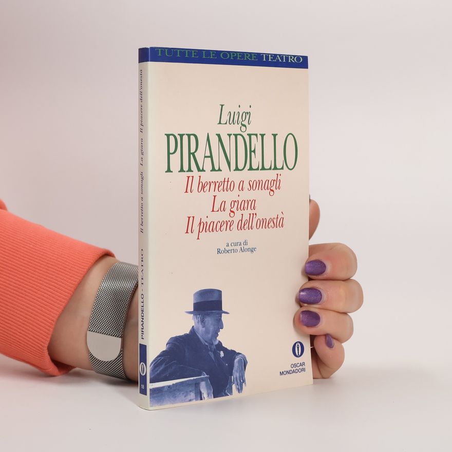 Luigi Pirandello Il berretto a sonagli - La giara - Il piacere dell'onestà