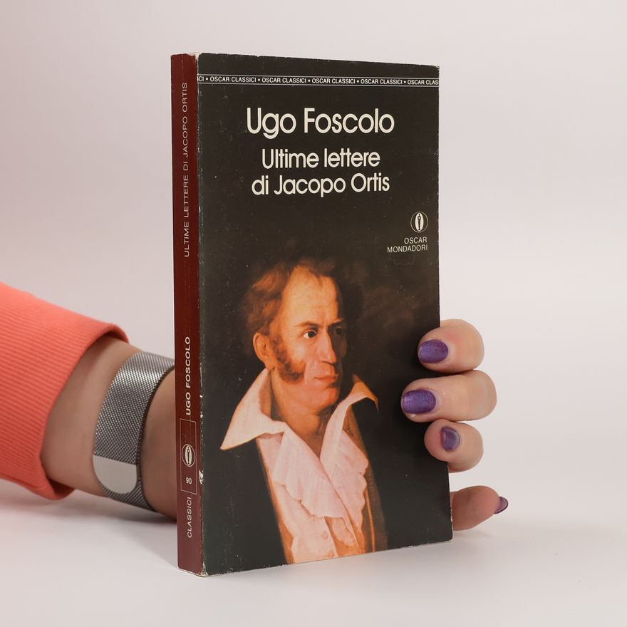 Ugo Foscolo Ultime lettere di Jacopo Ortis