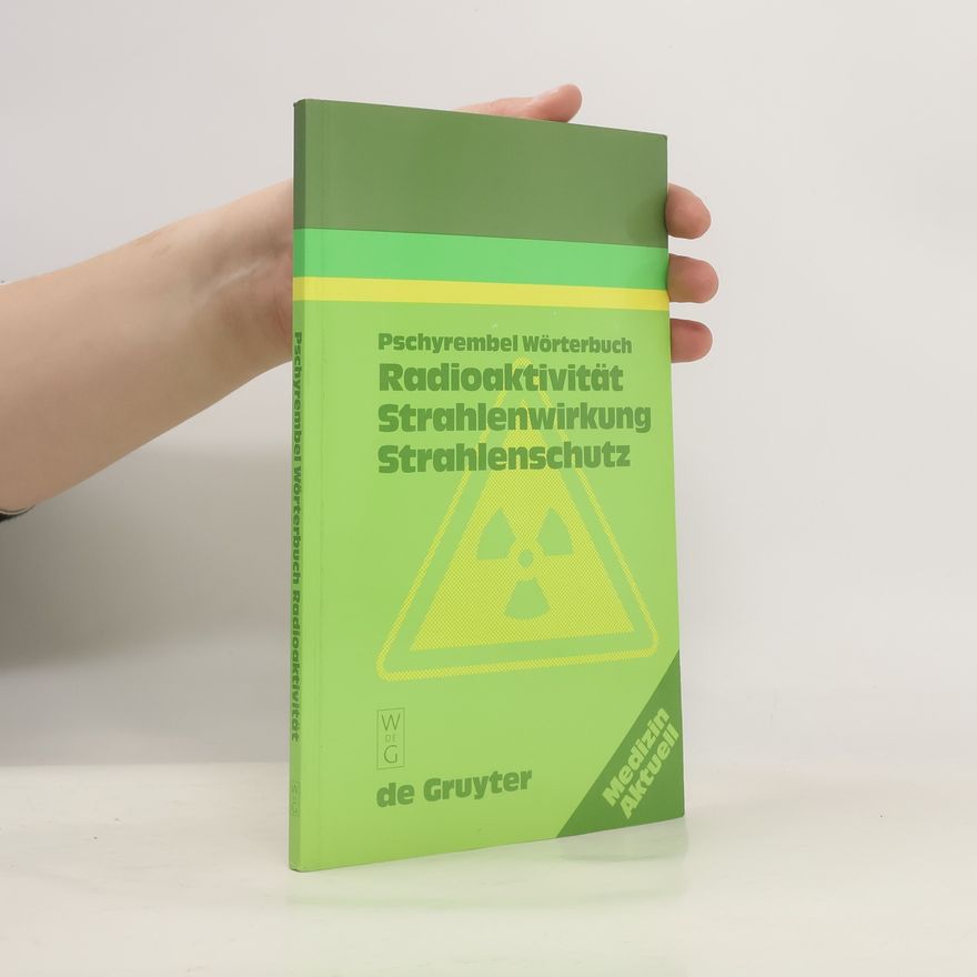 Christoph Zink Pschyrembel-Wörterbuch Radioaktivität, Strahlenwirkung, Strahlenschutz