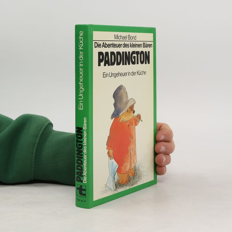 Michael Bond Die Abenteuer des kleinen Bären Paddington. Ein Ungeheuer in der Küche