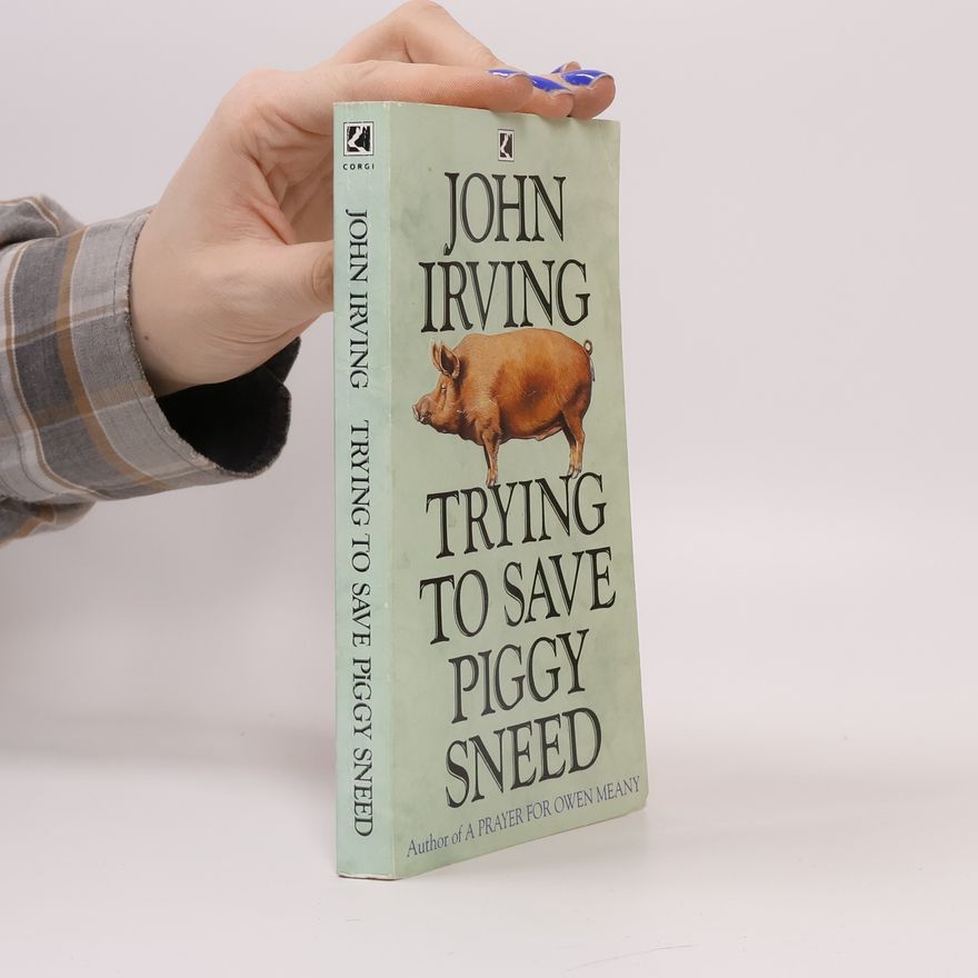John Irving Trying to save piggy sneed
