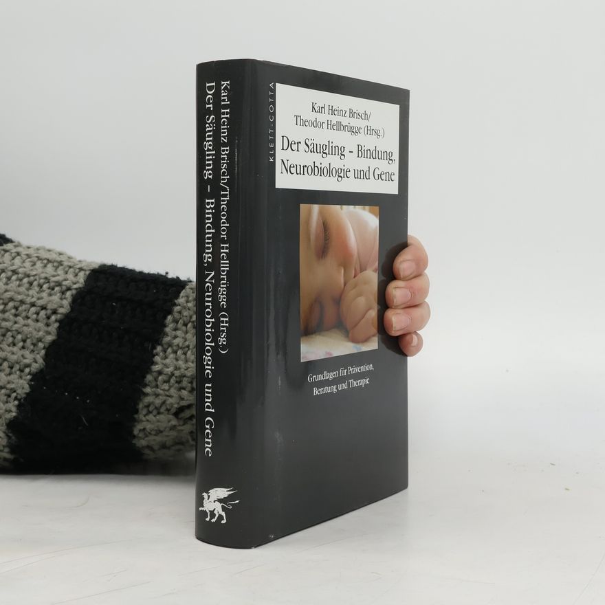 Karl Heinz Brisch Der Säugling - Bindung, Neurobiologie und Gene
