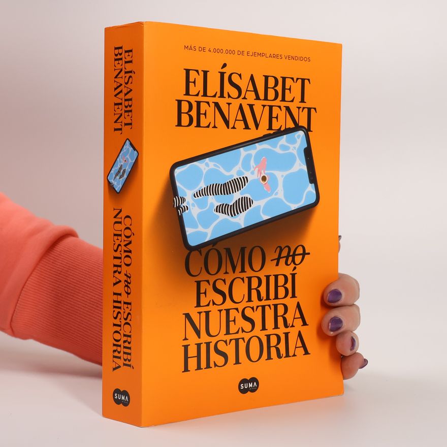 Elisabet Benavent Cómo (No) Escribí Nuestra Historia / How I Did (Not) Write Our Story