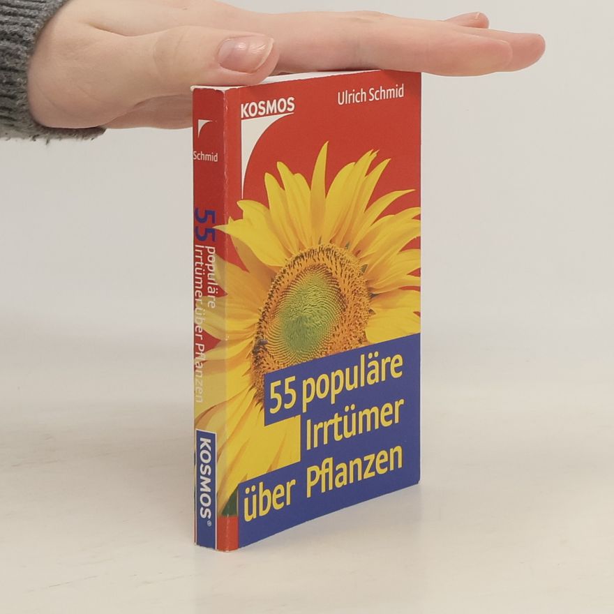 Ulrich Schmid 55 populäre Irrtümer über Pflanzen