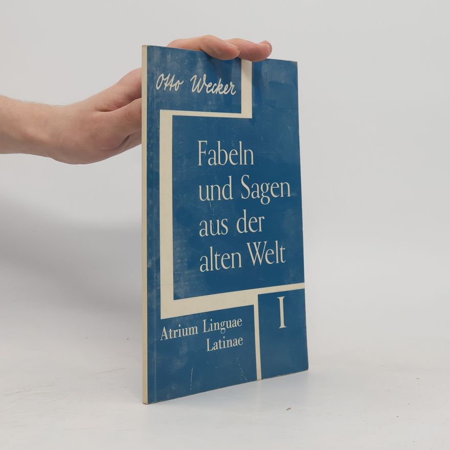 Otto Wecker Fabeln, Sagen, bunte Geschichten aus der alten Welt