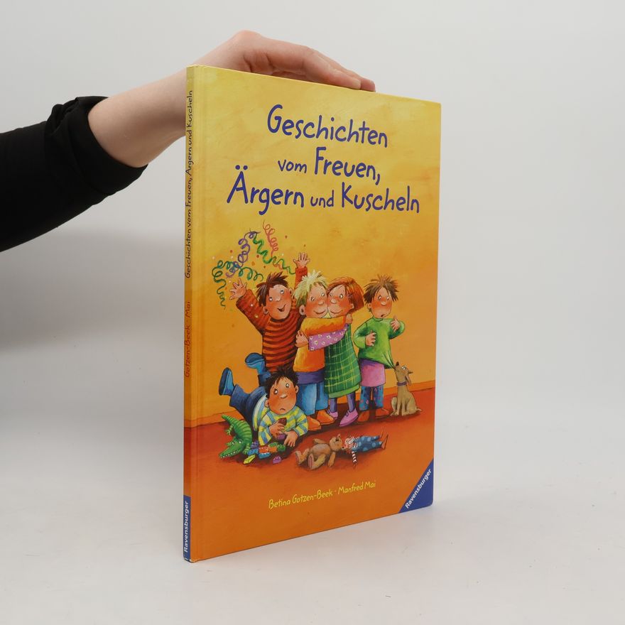 Manfred Mai Geschichten vom Freuen, Ärgern und Kuscheln