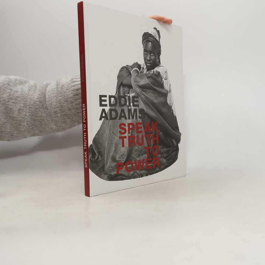 Eddie Adams Speak Truth to Power