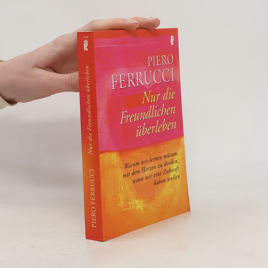 Piero Ferrucci Nur die Freundlichen überleben