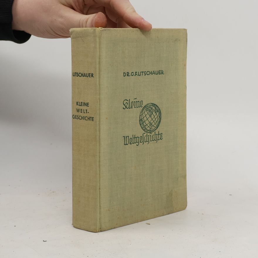 Gottfried Franz Litschauer Kleine Weltgeschichte