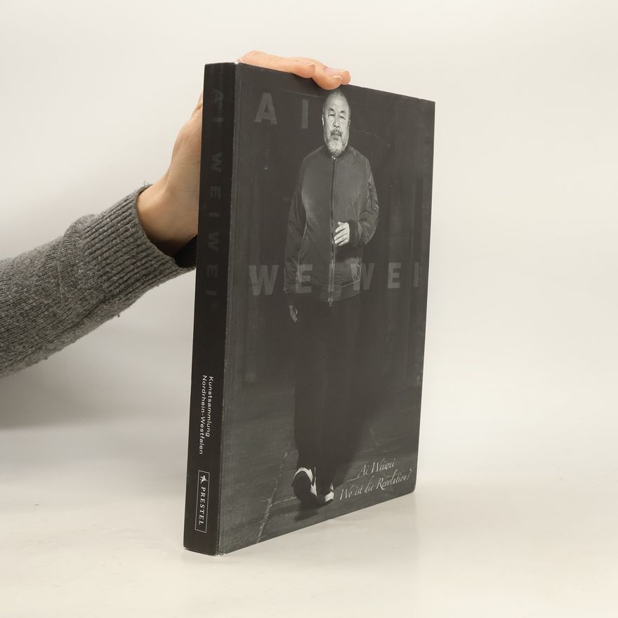 Collectif d'auteurs Ai Weiwei. Wo ist die Revolution?
