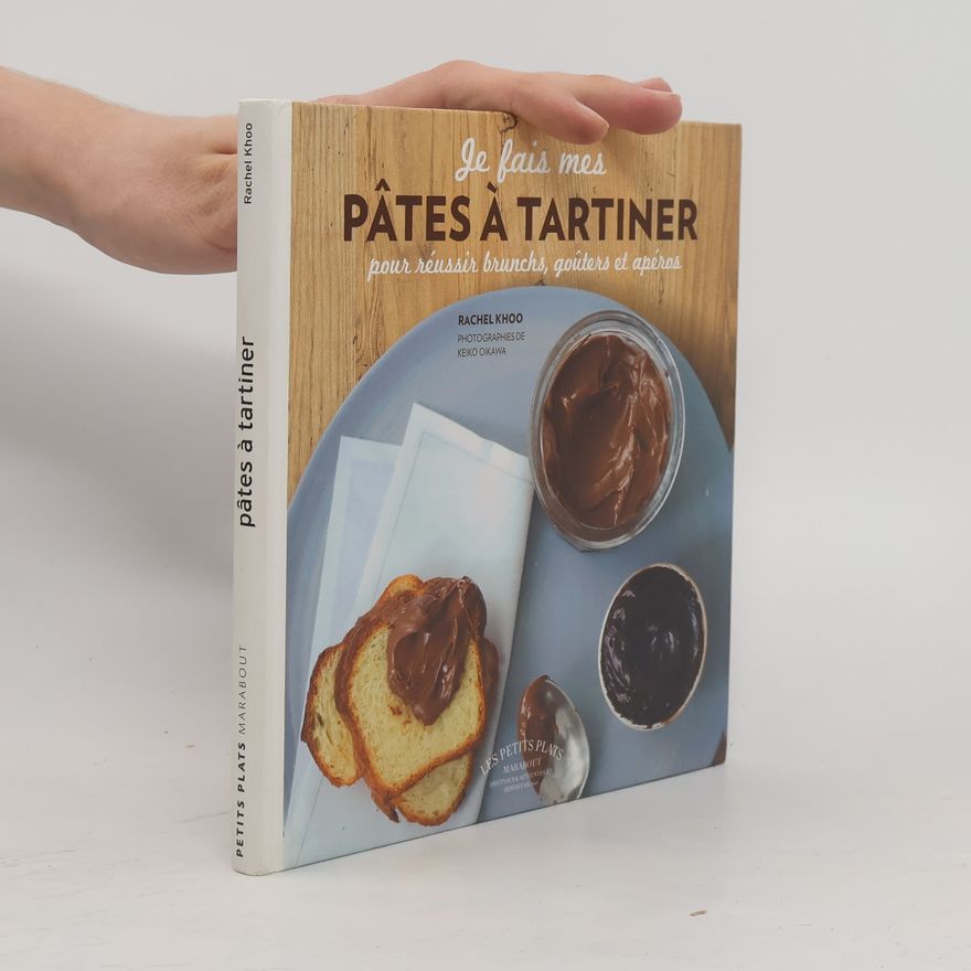 Rachel Khoo Je fais mes pâtes à tartiner pour réussir brunchs, goûters et apéros