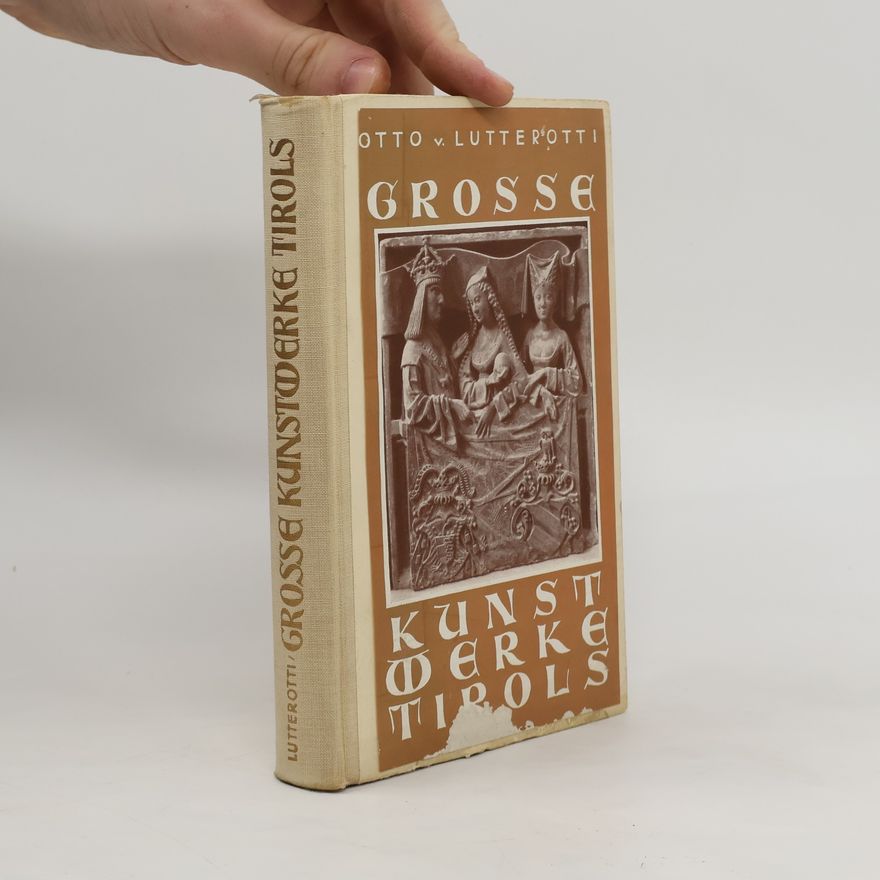 Otto von Lutterotti Grosse Kunstwerke Tirols