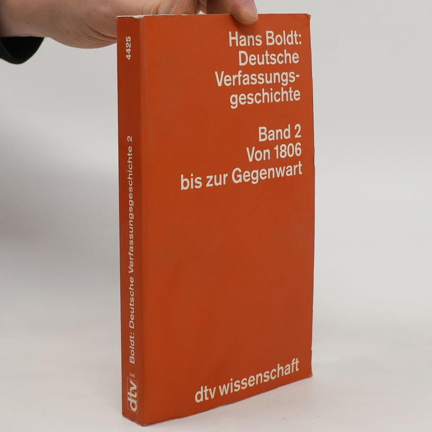 Hans Boldt Deutsche Verfassungsgeschichte 2. Von 1806 bis zur Gegenwart