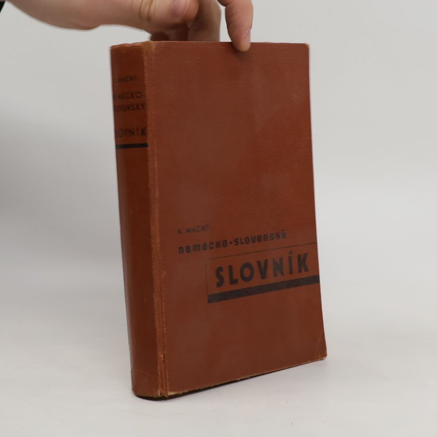 Antonín Macht Nemecko-slovenský slovník. Deutsch-slovakisches Wörterbuch