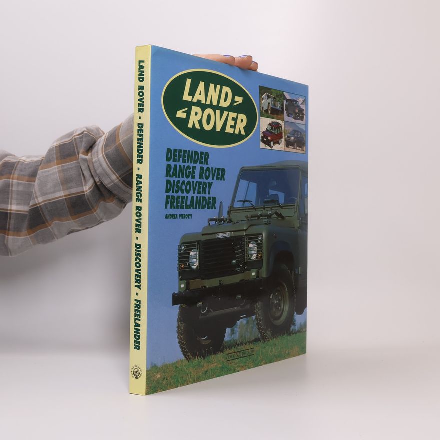 Andrea Pierotti Land Rover Defender Range Rover Discovery Freelander. Ediz. illustrata