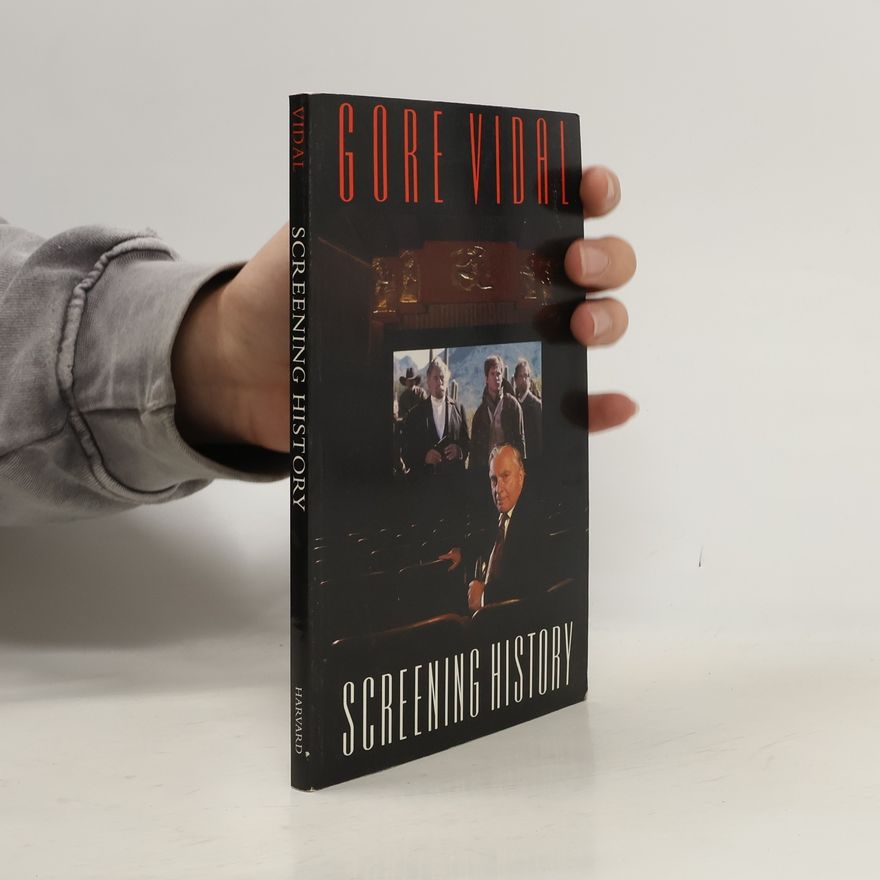 Gore Vidal William E Massey Sr. Lectures in History of American Civilization: Screening History