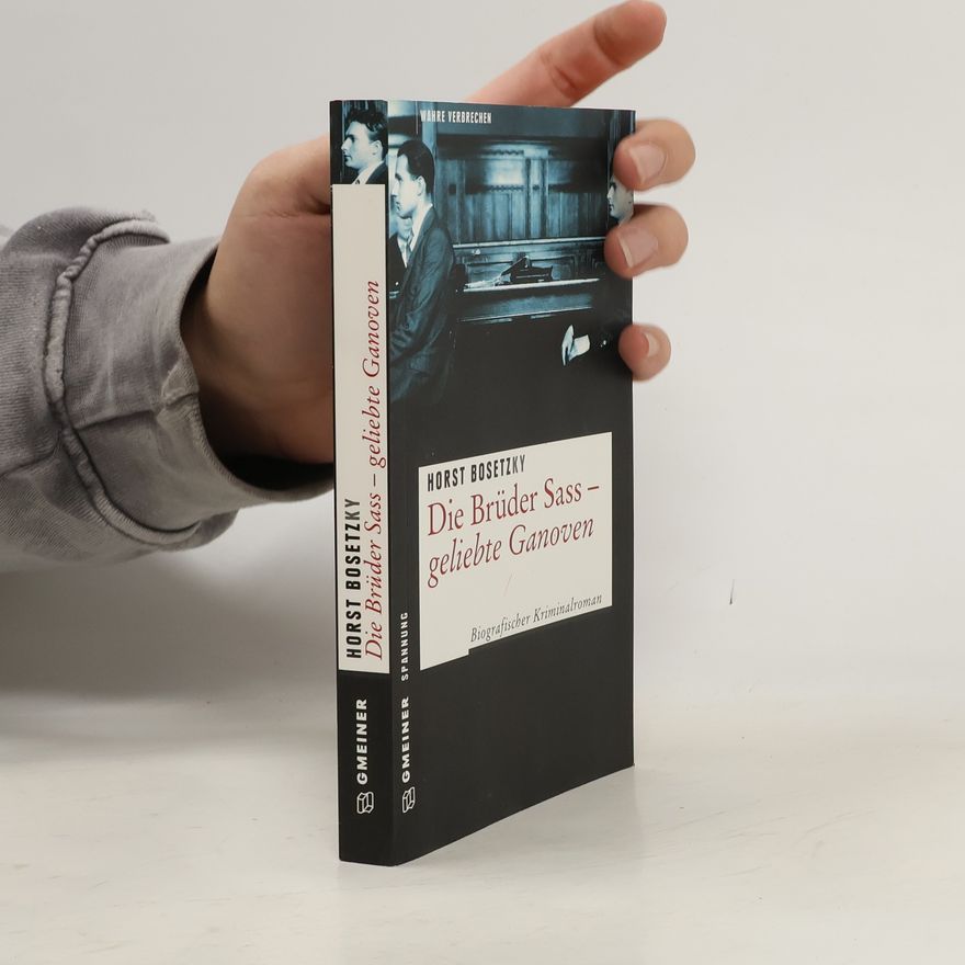 Horst Bosetzky Die Brüder Sass - geliebte Ganoven