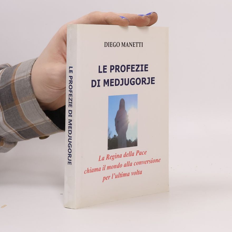 DIEGO MANETTI Le profezie di Medjugorje