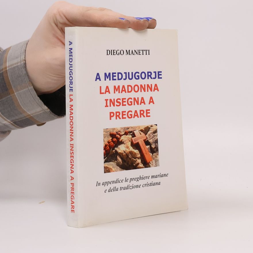 DIEGO MANETTI A medjugorje la Madonna insegna a pregare