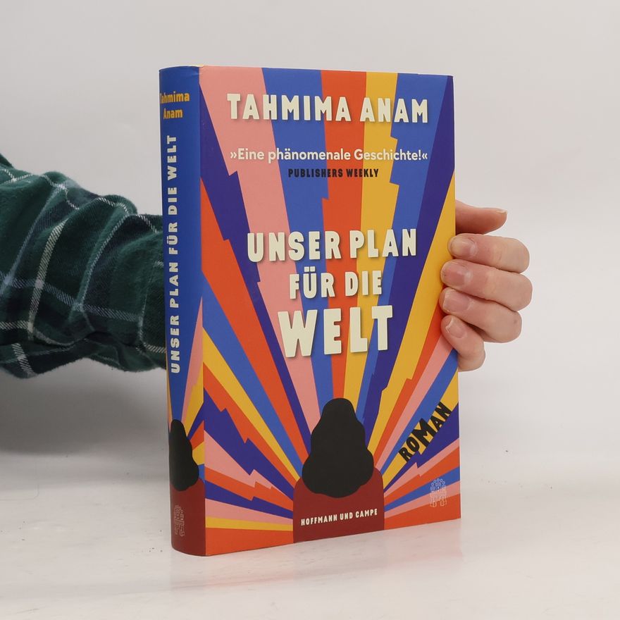 Tahmima Anam Unser Plan für die Welt