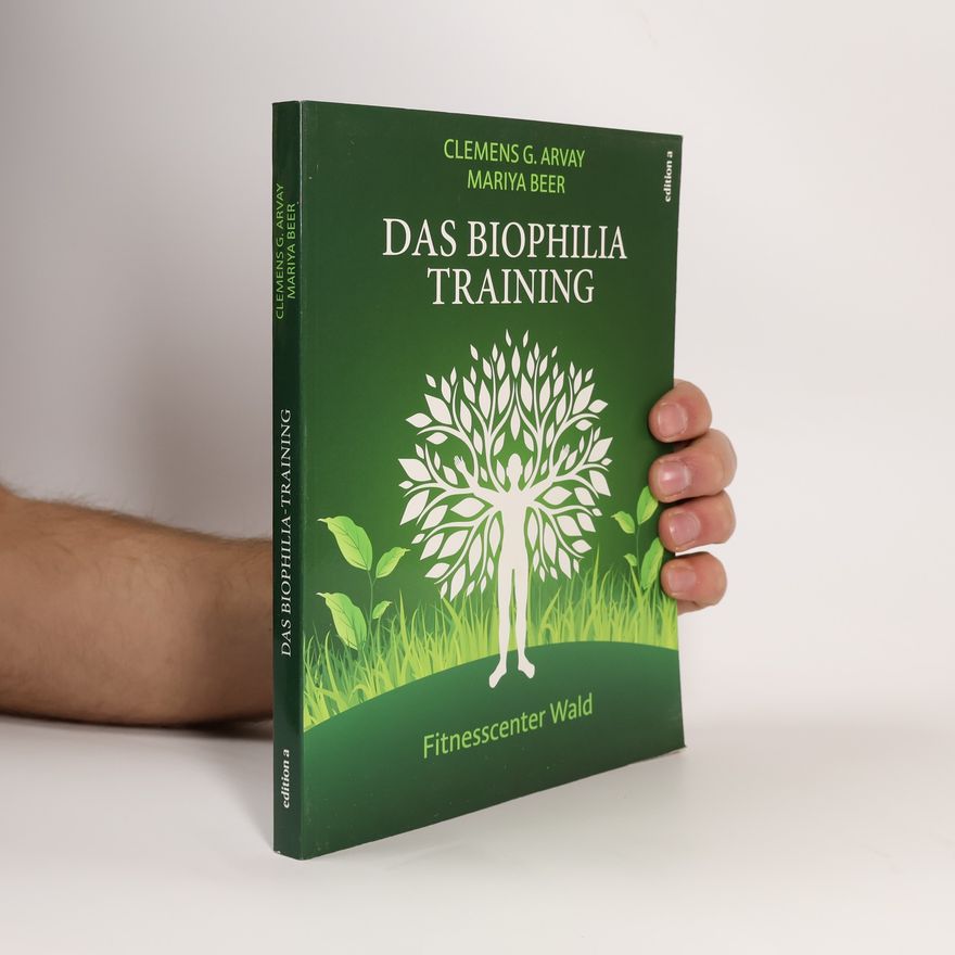 Clemens Arvay Das Biophilia-Training