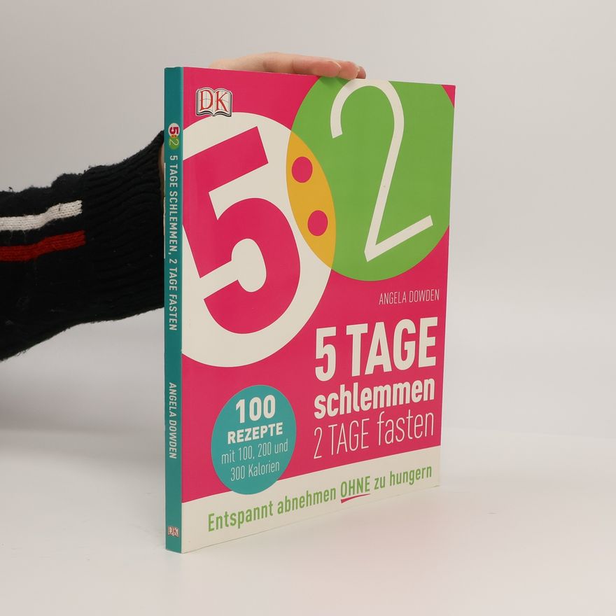 Angela Dowden 5:2 5 - Tage schlemmen - 2 Tage fasten