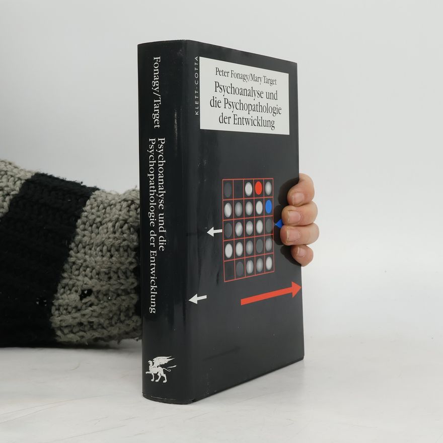 Peter Fonagy Psychoanalyse und die Psychopathologie der Entwicklung